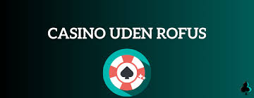 Oplev MGA Casino Uden ROFUS Liste - Din Guide til Sikker Spiloplevelse